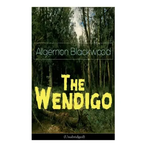 The Wendigo (Unabridged): Horror Classic