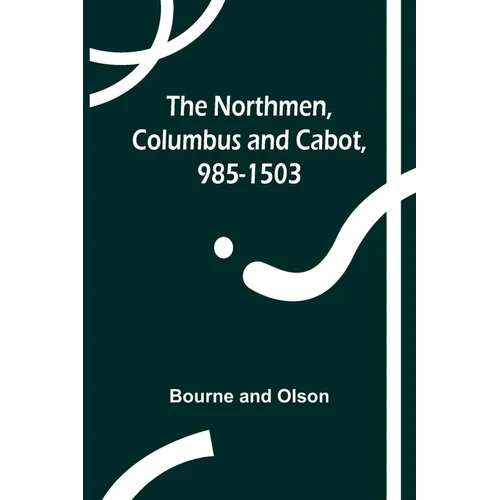 The Northmen, Columbus and Cabot, 985-1503