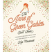 The Anne of Green Gables Cookbook: Charming Recipes from Anne and Her Friends in Avonlea