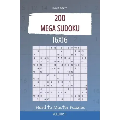 Mega Sudoku - 200 Hard to Master Puzzles 16x16 vol.11