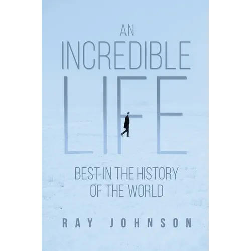 An Incredible Life: Best in the History of the World