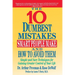 10 Dumbest Mistakes Smart People Make and How to Avoid Them: Simple and Sure Techniques for Gaining Greater Control of Your Life