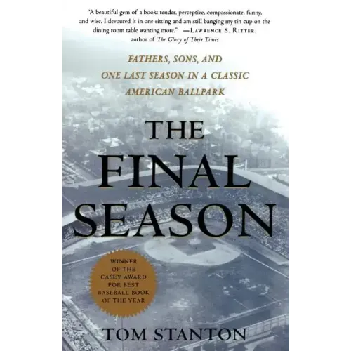 The Final Season: Fathers, Sons, and One Last Season in a Classic American Ballpark