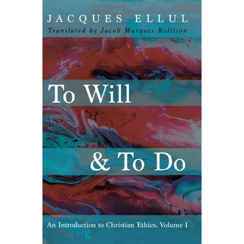 To Will & to Do, Volume One: An Introduction to Christian Ethics