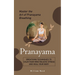 Pranayama: Master the Art of Pranayama Breathing (Breathing Techniques to Calm Your Mind Relieve Stress and Heal Your Body)