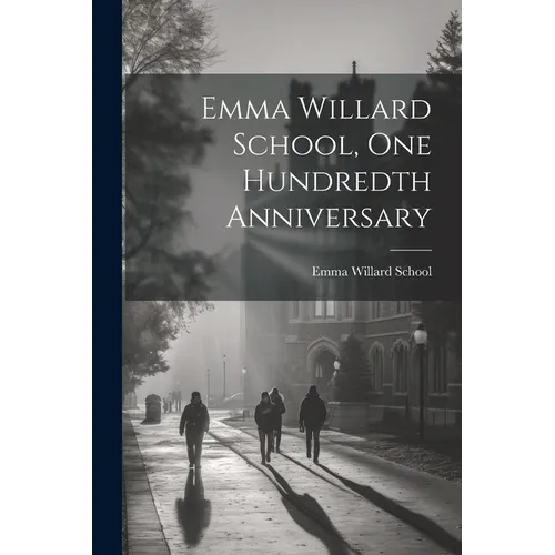 Emma Willard School, One Hundredth Anniversary