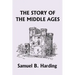 The Story of the Middle Ages (Yesterday's Classics)