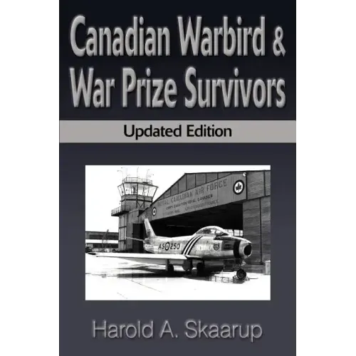 Canadian Warbird Survivors: A Handbook on Where to Find Them