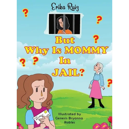 But Why Is Mommy in Jail?