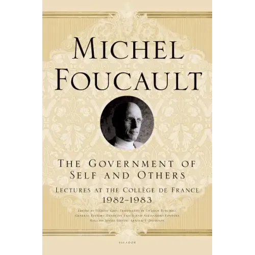 The Government of Self and Others: Lectures at the Collège de France, 1982-1983