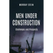 Men Under Construction: Challenges and Prospects