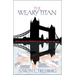 The Weary Titan: Britain and the Experience of Relative Decline, 1895-1905