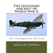 The Legendary Aircraft of World War II: The Supermarine Spitfire