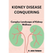 Kidney Disease Conquering: Complex Landscape of Kidney Wellness