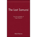 The Last Samurai: The Life and Battles of Saigo Takamori