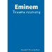 Eminem - Trauma recovery