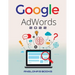Google Adwords 2022: A Beginner's Guide to BOOST YOUR BUSINESS Use Google Analytics, SEO Optimization, YouTube and Ads.