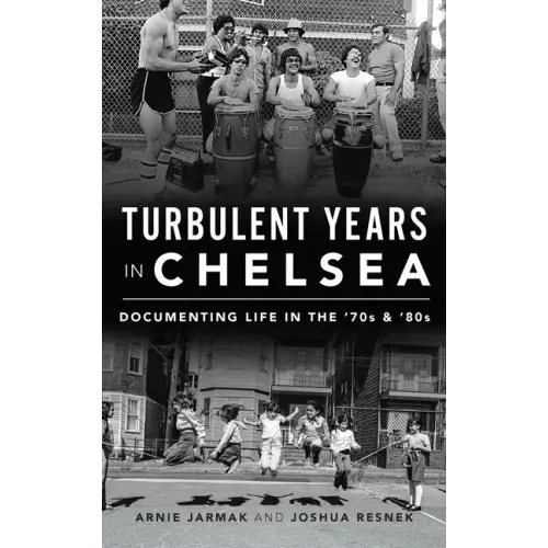 Turbulent Years in Chelsea: Documenting Life in the 70s and 80s
