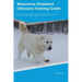 Maremma Shepherd (Abruzzo) Training Guide Maremma Shepherd Training Includes: Maremma Shepherd Tricks, Socializing, Housetraining, Agility, Obedience,