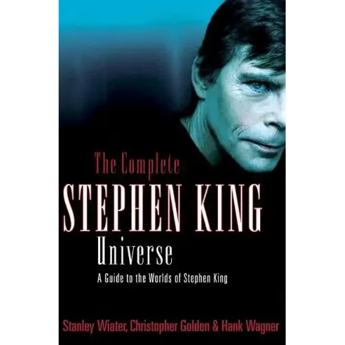 The Complete Stephen King Universe: A Guide to the Worlds of Stephen King