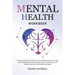 Mental Health Workbook: The Ultimate Guide to Mental Health for Men, Women, and Teens (EMDR, Depression in Relationships, Complex PTSD, Trauma