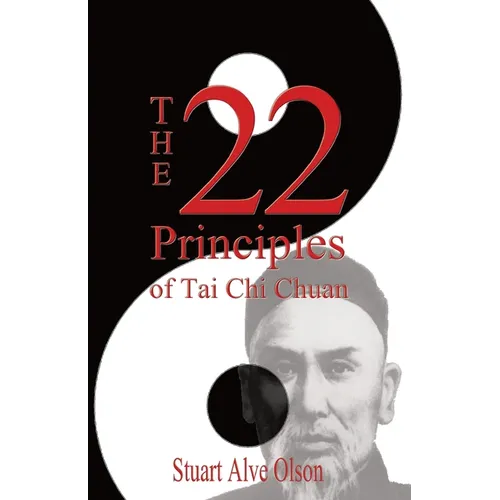 The 22 Principles of Tai Chi Chuan: From Original Yang Family Records