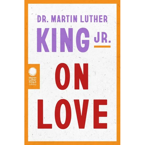 Dr. Martin Luther King Jr. on Love