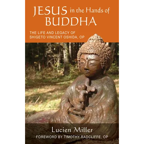 Jesus in the Hands of Buddha: The Life and Legacy of Shigeto Vincent Oshida, Op