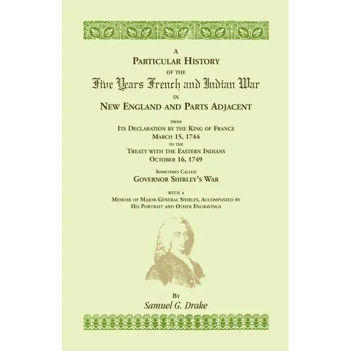A Particular History of the Five Years French and Indian War