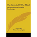 The Growth of the Mind: An Introduction to Child Psychology