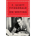 F. Scott Fitzgerald on Writing