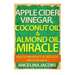 Apple Cider Vinegar, Coconut Oil & Almond Oil Miracle: Health and Beauty Secrets You Wish You Knew