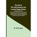 The Life of the Truly Eminent and Learned Hugo Grotius: Containing a Copious and Circumstantial History of the Several Important and Honourable Negoti