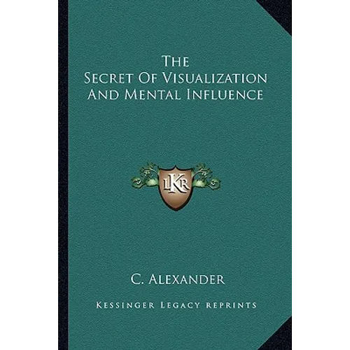 The Secret Of Visualization And Mental Influence