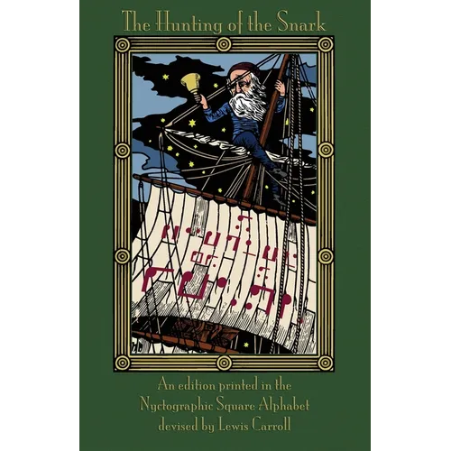 The Hunting of the Snark: An Edition Printed in the Nyctographic Square Alphabet Devised by Lewis Carroll