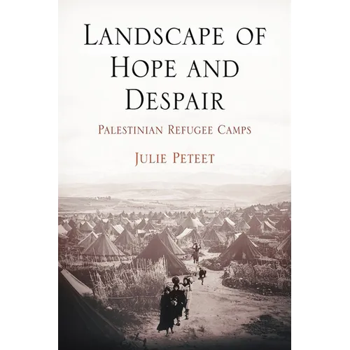 Landscape of Hope and Despair: Palestinian Refugee Camps