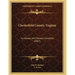 Chesterfield County, Virginia: Its History And Present Condition (1907)