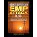 How To Survive An EMP Attack in 2024: A Step by Step Guide On How To Prepare For The Collapse of America's Power Grid in 2024