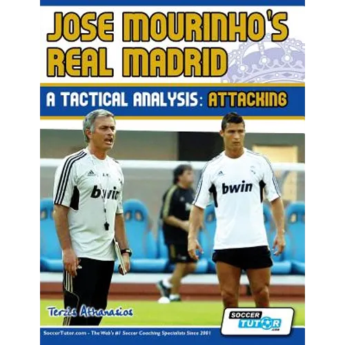 Jose Mourinho's Real Madrid - A Tactical Analysis: Attacking