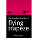 The Fundamentals of Flying Trapeze