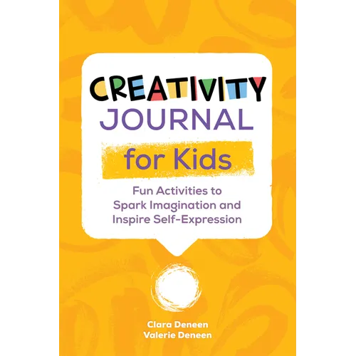 Creativity Journal for Kids: Fun Activities to Spark Imagination and Inspire Self-Expression