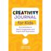 Creativity Journal for Kids: Fun Activities to Spark Imagination and Inspire Self-Expression