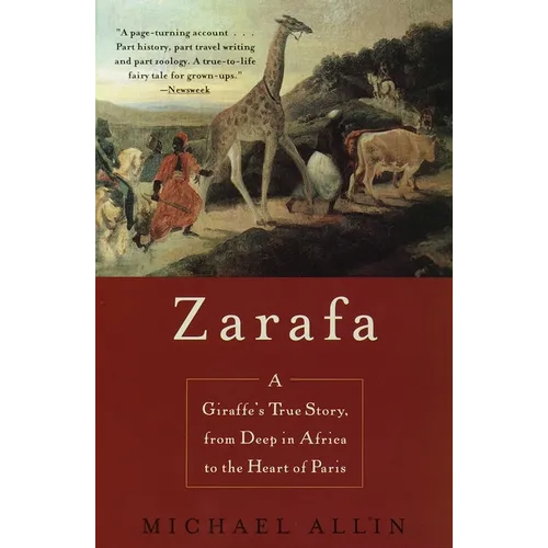 Zarafa: A Giraffe's True Story, from Deep in Africa to the Heart of Paris