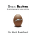 Born Broken: De-Pathologizing the Human Condition