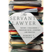 The Servant Lawyer: Facing the Challenges of Christian Faith in Everyday Law Practice
