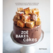 Zoë Bakes Cakes: Everything You Need to Know to Make Your Favorite Layers, Bundts, Loaves, and More [A Baking Book]