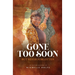 Gone Too Soon But Never Forgotten: Autobiography