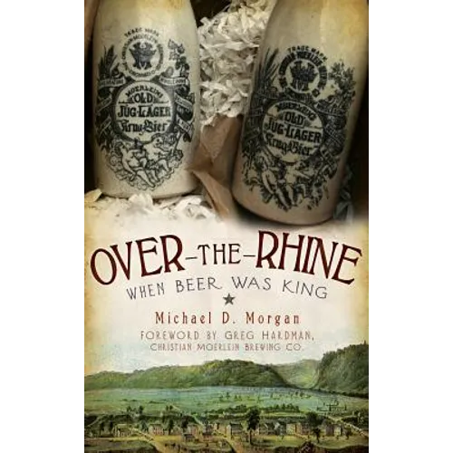 Over-The-Rhine: When Beer Was King