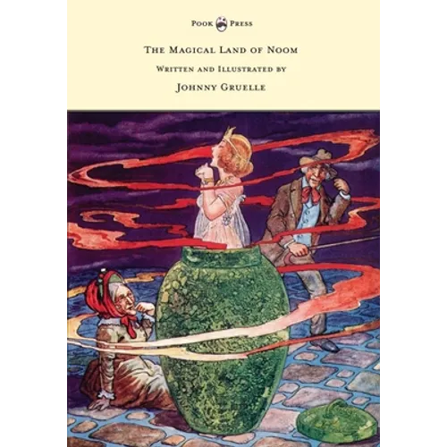 The Magical Land of Noom - Written and Illustrated by Johnny Gruelle