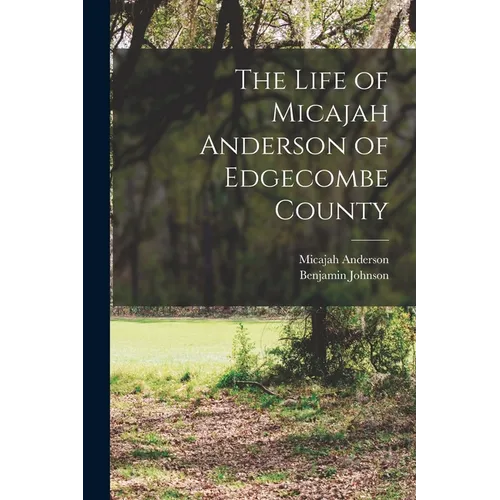 The Life of Micajah Anderson of Edgecombe County